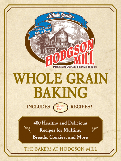 Title details for Hodgson Mill Whole Grain Baking by the bakers of Hodgson Mill - Available